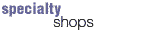 Specialty Shops